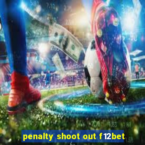 penalty shoot out f12bet